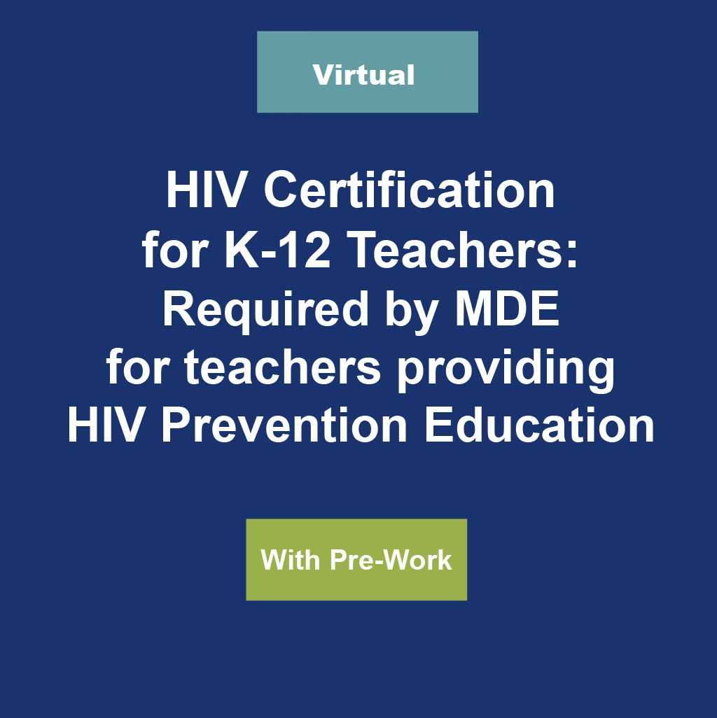 HIV Certification for K-12 Teachers: Required by MDE for teachers providing HIV Prevention Education (With Pre-Work)